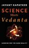 Science Meets Vedanta