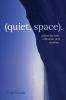 (quiet space).: a place for rest reflection and creation.