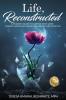 Life Reconstructed - A Widow's Guide to Coping with Grief Finding Happiness Again and Rebuilding Your Life