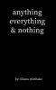 anything everything & nothing