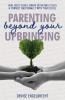 Parenting Beyond Your Upbringing