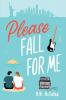 Please Fall for Me