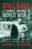 Still a PFC: A Combat Marine in World War II: The Pacific Theater (1942-1945): Guadalcanal Bougainville Guam & Iwo Jima