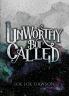 Unworthy But Called