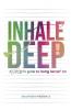 Inhale Deep A 3-day Girl's Guide to Loving Herself 1st