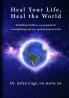 Heal Your Life Heal the World: Establishing health as a prerequisite for accomplishing your true spiritual purpose in life