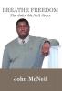 Breathe Freedom: The John McNeil Story