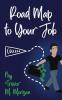 Road Map to Your Job: Navigating to Each Pit Stop on the Road to Employment