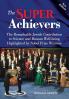 The Super Achievers: The Remarkable Jewish Contribution to Science and Human Well-being Highlighted by Nobel Prize Winners