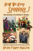 How We Keep Spinning...!: the journey of a family in stories: selected writing from the SF Chronicle column