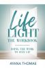 Life Light The Workbook: Doing the Work to Stay Lit