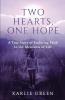Two Hearts One Hope: A True Story of Enduring Faith in the Messiness of Life