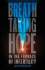 Breathtaking Hope In The Furnace Of Infertility