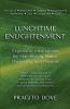 Lunchtime Enlightenment: Expressive Meditations for Manifesting Peace Prosperity and Passion