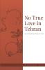 No True Love in Tehran: An American Trip to Iran