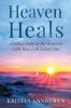 Heaven Heals: Finding Hope in the Reunion with Your Lost Loved One: 2