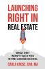 Launching Right in Real Estate: What They Won't Teach You in Pre-License School