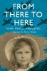 From There to Here: War Peace Pandemic - A Memoir