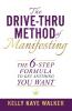 The Drive Thru Method of Manifesting: The 6-Step Formula to Get Anything You Want