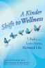 A Kinder Shift to Wellness: 5 Paths to a Low-Stress Elevated Life