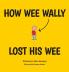 How Wee Wally Lost His Wee