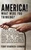 America! What Were You Thinking?: Emancipating 3953761 enslaved Africans and African Americans and then leaving them to live in the same general ... in the hopes that everyone could all j