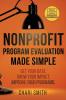 Nonprofit Program Evaluation Made Simple: Get your Data. Show your Impact. Improve your Programs.