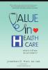 Value in Healthcare: What is it and How do we create it?