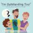I'm Outstanding Too: A Story About Positive Attitude