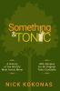 Something and Tonic: A History of the World's Most Iconic Mixer