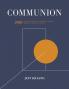 Communion: 2020 and the Middle Path Back to Reason Morality and Each Other