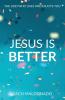 Jesus Is Better: The God Who Likes and Enjoys You
