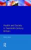 Health and Society in Twentieth Century Britain