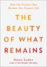 The Beauty of What Remains