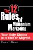 The 12 Rules of Millennium Marketing: Your Only Choice is to Lead or Migrate