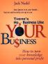 There's No Business Like Your Bu$iness: How to Turn You Knowledge Into Personal Profit