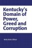 Kentucky's Domain of Power Greed and Corruption