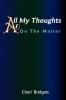 All My Thoughts: On the Matter