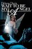 Wait to Be My Angel