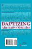 Baptizing Alternative Medicine