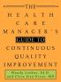 The Health Care Manager's Guide to Continuous Quality Improvement