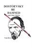 Dostoevsky Be Damned