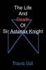 The Life And Death Of Sir Astanax Knight