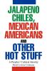 Jalapeno Chiles Mexican Americans And Other Hot Stuff