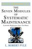 The Seven Modules of Systematic Maintenance