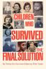 Children Who Survived the Final Solution