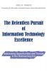 The Relentless Pursuit of Information Technology Excellence
