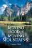 Moving God Moving Mountains!