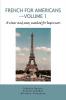 French for Americans--Volume 1