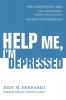 Help Me I'm Depressed